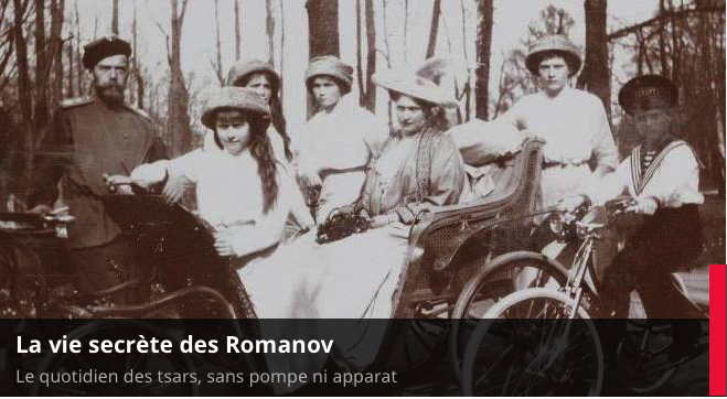 La vie secrète des Romanov.